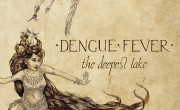 Dengue Fever: The Deepest Lake