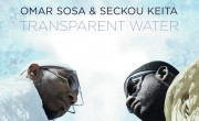 Omar Sosa & Seckou Keita: Transparent Water