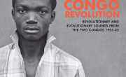 Congo Revolution – Revolutionary and Evolutionary Sounds from the Two Congos 1955-62