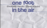 Elisabeth Harnik / Zlatko Kaučič: One Foot In The Air 