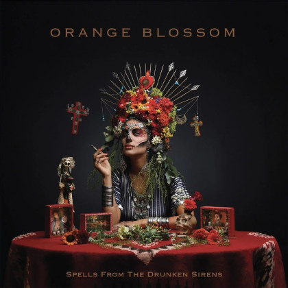 Orange Blossom: Spells From The Drunken Sirens 