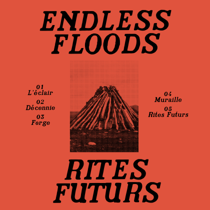 Endless Floods: Rites Futurs