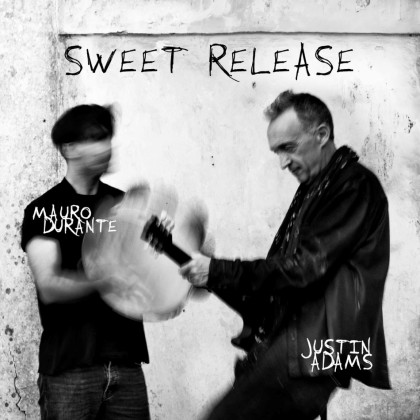 Justin Adams & Mauro Durante: Sweet Release 