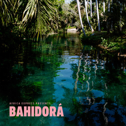 Africa Express: Africa Express Presents... Bahidorá 
