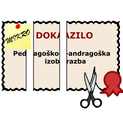 Slika prikazuje stilizirano dokazilo o predagoško-andragoški izobrazbi, ki je bilo s škarjami prerezano na več delov. Na enega izmed njih je pripet majhen listek z napisom mikro, na način, da se besedilo na dokumentu prebere kot: MIKRO DOKAZILO Pedagoško-andragoška izobrazba.