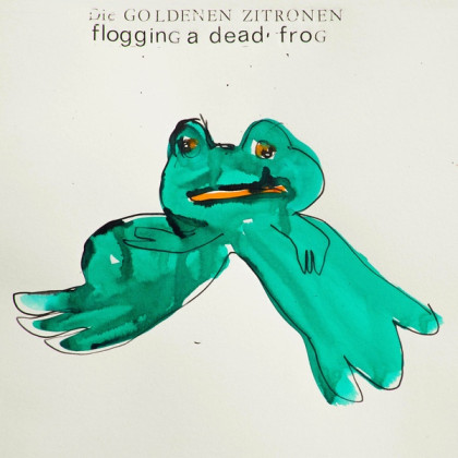 Die Goldenen Zitronen: Flogging A Dead Frog