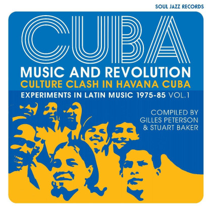 Cuba: Music And Revolution – Culture Clash In Havana – Experiments In Latin Music 1975-85 Vol. 1