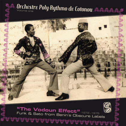 Orchestre Poly-Rythmo de Cotonou: The Vodoun Effect - Funk & Sato from Benin's Obscure Labels 1972-1975 