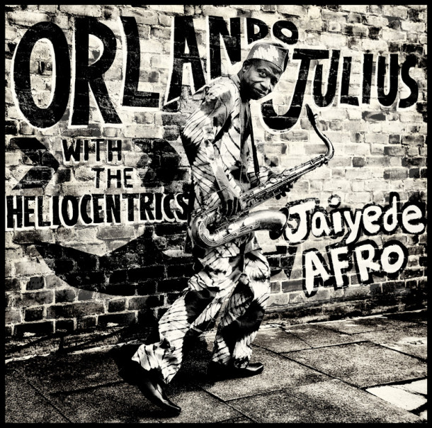 Orlando Julius With The Heliocentrics: Jaiyede Afro