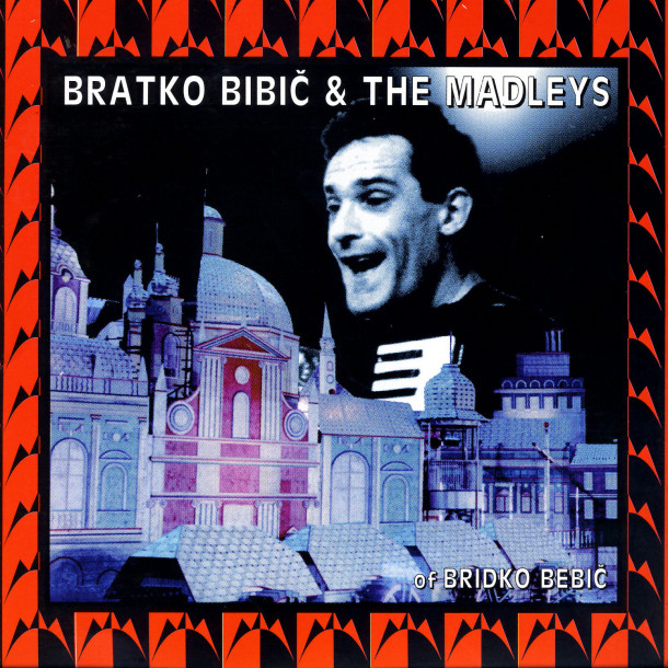 Bratko Bibič & The Madleys: Of Bridko Bebič