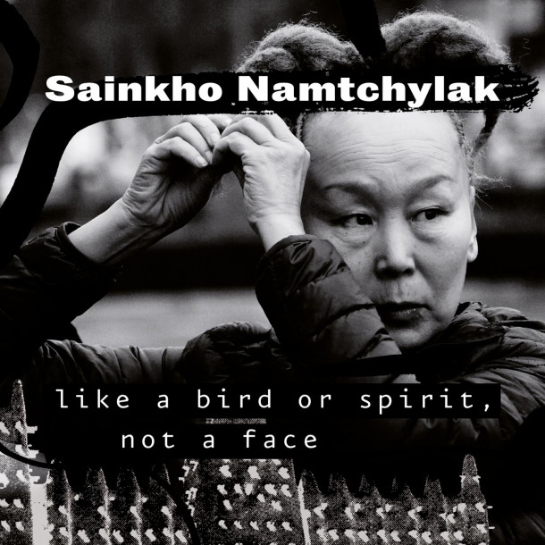 Sainkho Namtchylak: Like A Bird Or Spirit, Not A Face