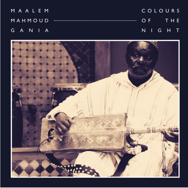 Maalem Mahmoud Gania: Colours of the Night 