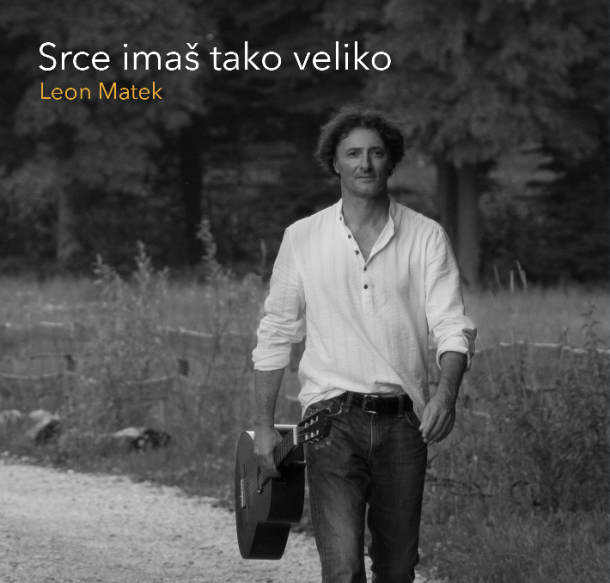 Leon Matek: Srce imaš tako veliko