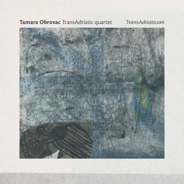 Tamara Obrovac Transadriatic Quartet: TransAdriaticum