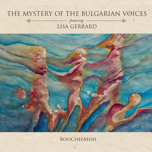 Mystery of the Bulgarian Voices Feat. Lisa Gerrard: BooCheeMish 