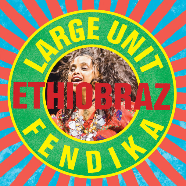 Large Unit and Fendika: Ethiobraz