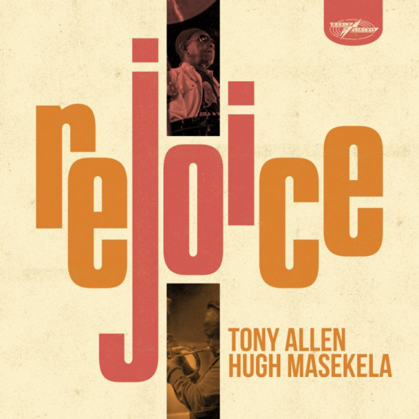 Tony Allen & Hugh Masekela: Rejoice 