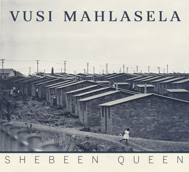 Vusi Mahlasela: Shebeen Queen 