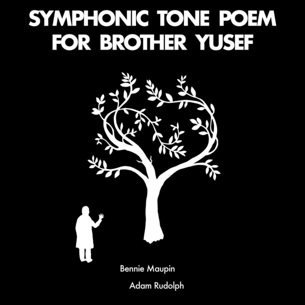 Bennie Maupin & Adam Rudolph: Symphonic Tone Poem for Brother Yusef 