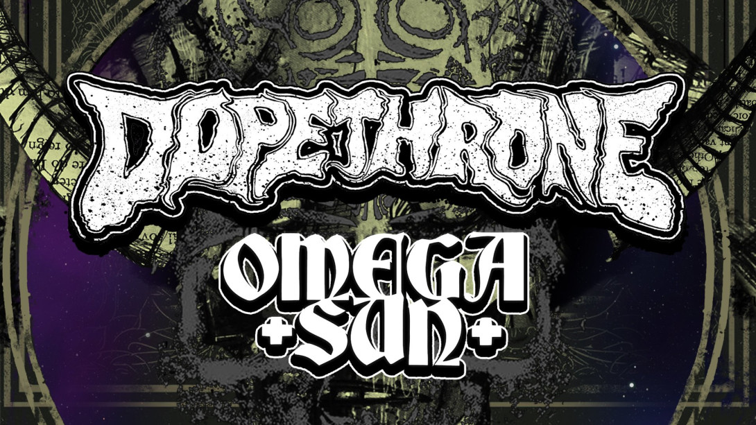 Dopethrone & Omega Sun