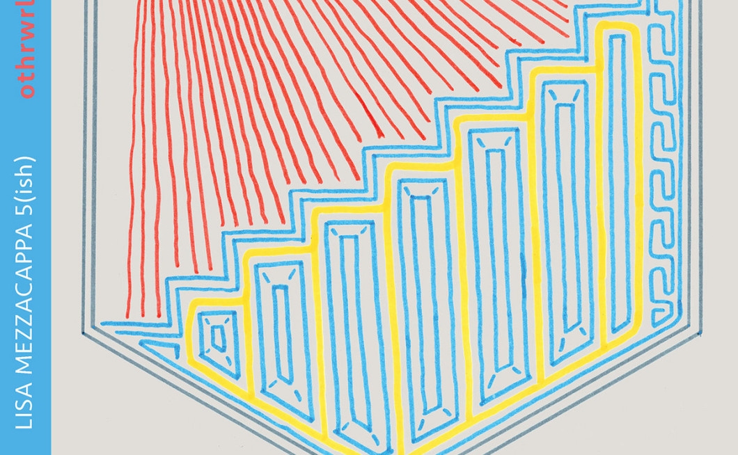 Lisa Mezzacappa 5(ish): othrwrldly